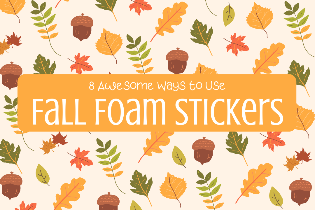 Fall Foam Stickers – Miss Mancy